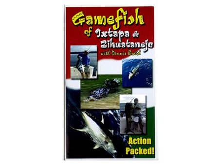 FISHING DVD - GAMEFISH Of IXTAPA & ZIHUATANEJO With Dennis Braid